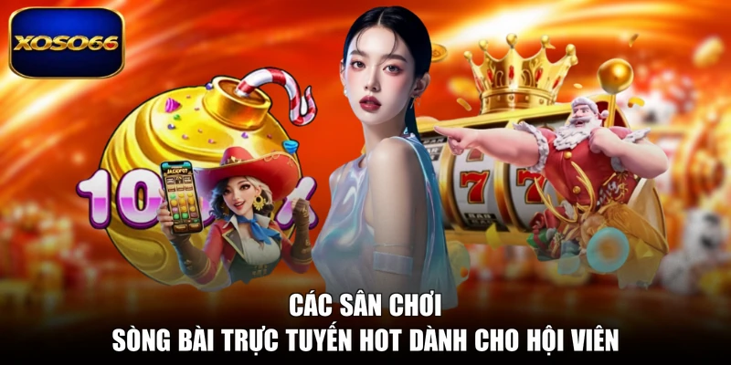 Các sân chơi sòng bài trực tuyến hot dành cho hội viên