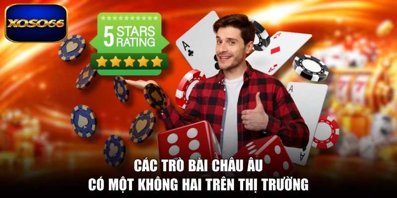 Các trò bài châu Âu có một không hai trên thị trường