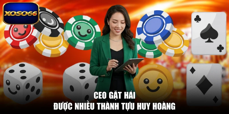 CEO gặt hái được nhiều thành tựu huy hoàng