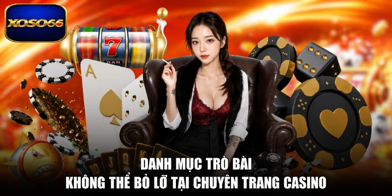 Danh mục trò bài không thể bỏ lỡ tại chuyên trang casino