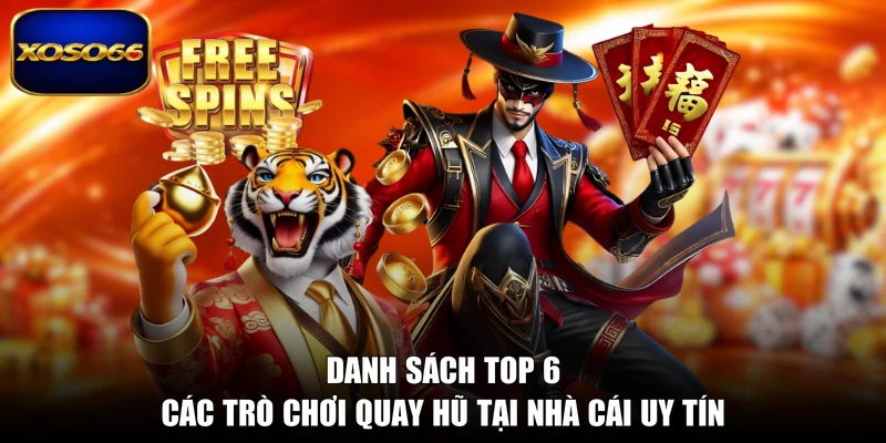 Danh sách top 6 các trò chơi quay hũ tại nhà cái uy tín