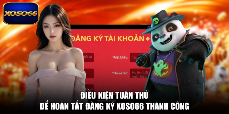 Điều kiện tuân thủ để hoàn tất đăng ký XOSO66 thành công