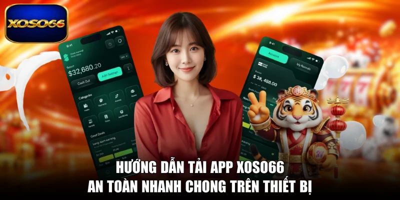 Hướng dẫn tải app XOSO66 an toàn nhanh chóng trên thiết bị