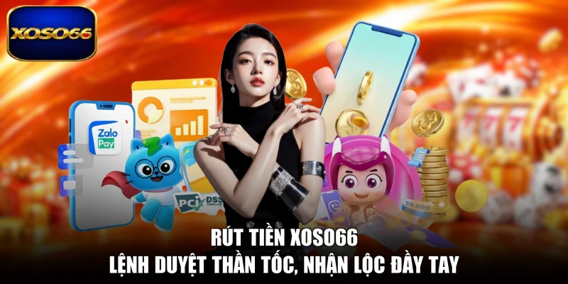 Rút Tiền XOSO66 - Lệnh Duyệt Thần Tốc, Nhận Lộc Đầy Tay