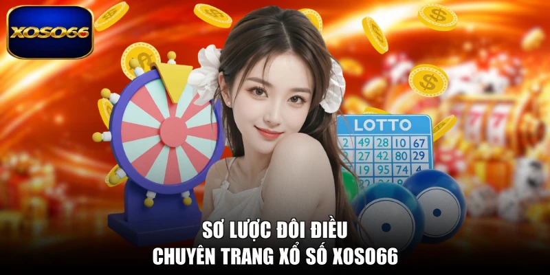 Sơ lược đôi điều chuyên trang xổ số XOSO66