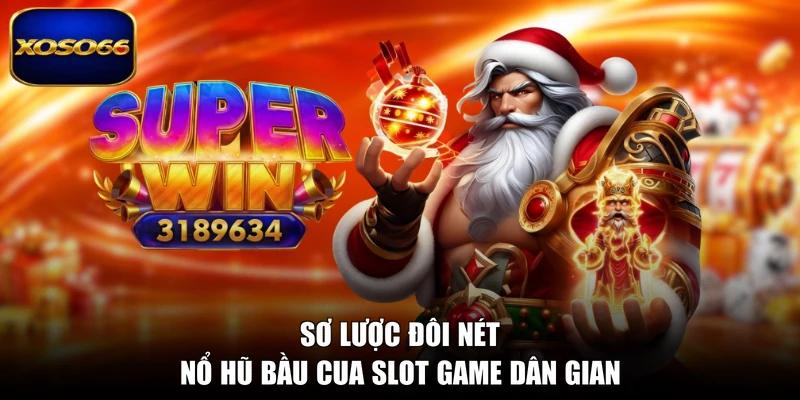 Sơ lược đôi nét nổ hũ bầu cua slot game dân gian
